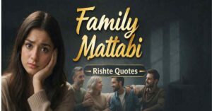 250+ Real Family Matlabi Rishte Quotes on Life