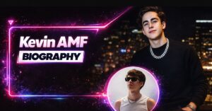 Kevin AMF Age, Real Name, Height, Girlfriend, Family & Net Worth Revealed (2026)